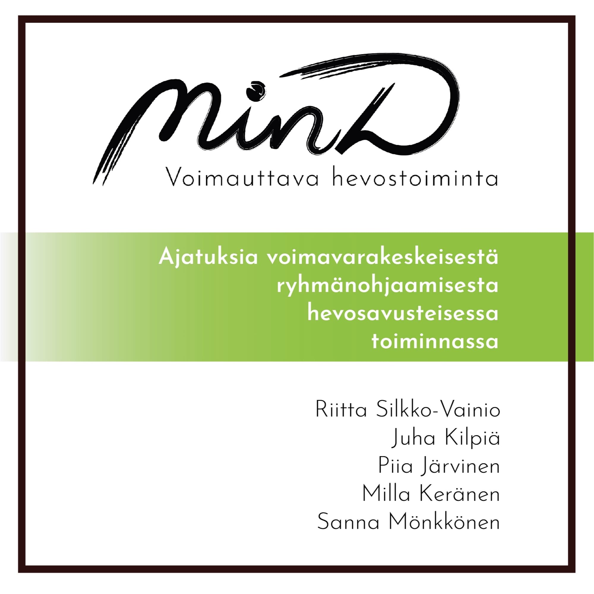MinD - voimauttava hevostoiminta: Ajatuksia voimavarakeskeisestä ryhmänohjaamisesta hevosavusteisessa toiminnassa, E-bok