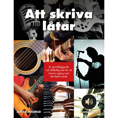 Att skriva låtar : en grundläggande och lättfattlig bok för att komma igång med ditt låtskrivande (häftad)