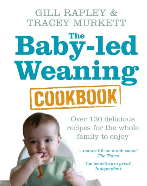 Baby-led weaning cookbook - over 130 delicious recipes for the whole family