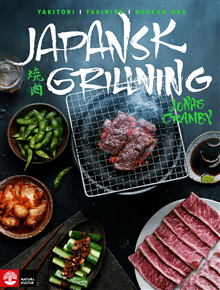 Japansk grillning : Yakitori, yakiniku och koreansk BBQ